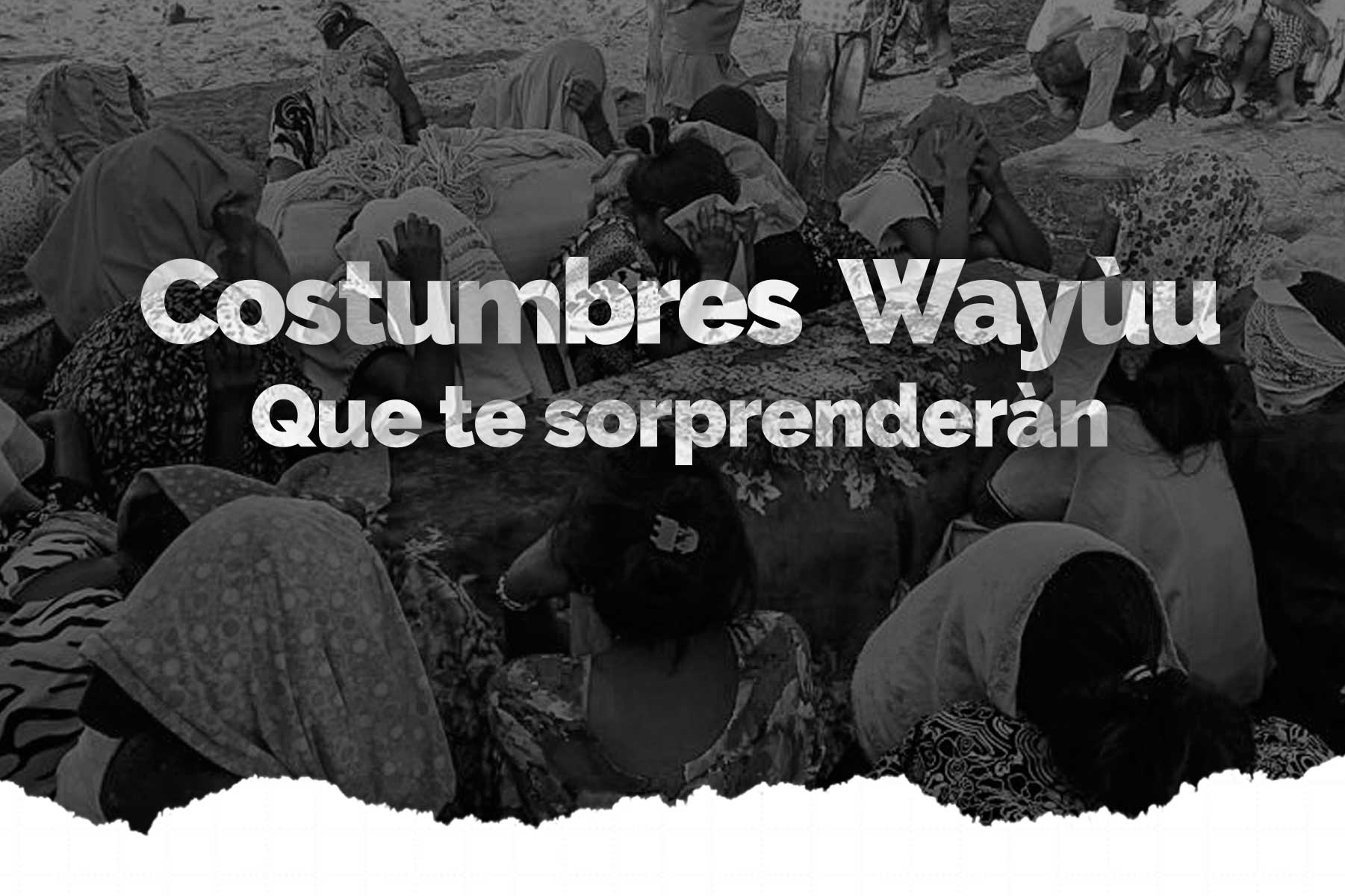 costumbres wayuu guajira colombia blog expotur